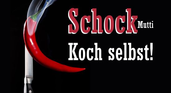 Schock Mutti - koch selbst